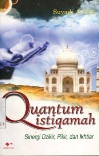 Quantum Istiqamah Sinergi Dzikir,Pikir, Dan Ikhtiar