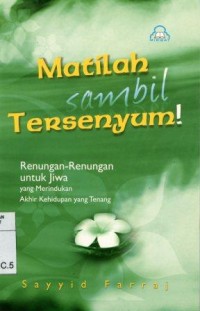 Matilah Sambil Tersenyum; renungan-renungan untuk jiwa yang merindukan akhir kehidupan yang tenang