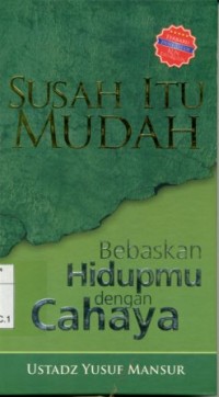 Susah Itu Mudah Bebaskan Hidupmu Dengan Cahaya