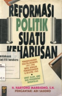 Reformasi politik suatu keharusan / Hartono Marjono