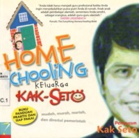 Home schooling keluarga kak-seto:mudah, murah, meriah, dan direstui/Mulyadi Seto