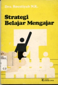 Strategi belajar mengajar:salah satu unsur pelaksanaan strategi belajar mengajar/Roestiyah N.K.