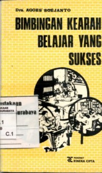 Bimbingan kearah belajar yang sukses/oleh : Agoes Soejanto