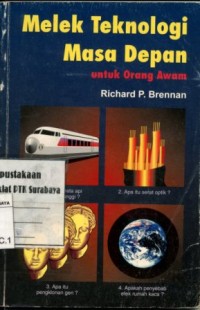 Melek teknologi masa depan : untuk orang awam/Richard P. Brennan