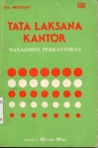 Tata laksana kantor:manajemen perkantoran/Moekiyat