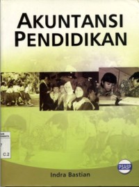 Akuntansi Pendidikan/Indra Bastian; editor: Suryadi saat dan Yati sumuharti