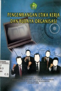 Pengembangan etika kerja dan budaya organisasi/Badan Litbang Agama dan Diklat Keagamaan