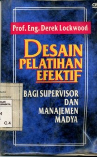 Desain pelatihan efektif bagi supervisor dan manajemen madya/Derek Lockwood; Affandi Ismail