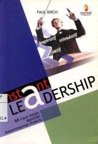 Instant Leadership 66 Cara Memiliki Kepemimpinan Praktis