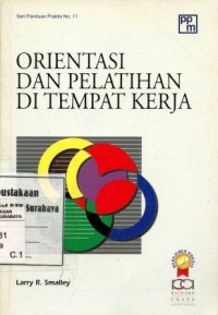 Orientasi dan pelatihan di tempat kerja/Larry R. Smalley;penerjemah, Ramelan