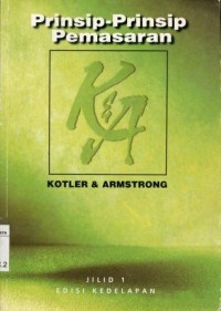 Prinsip-prinsip pemasaran jilid 1/Philip Kotler dan Gary Amstrong, alih bahasa : Imam Nurmawan
