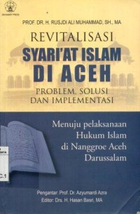 Revitalisasi Syari'at Islam di Aceh: Problem, Solusi dan Implementasi