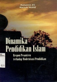 Dinamika pendidikan Islam:Respon Pesantren Terhadap Modernisasi Pendidikan