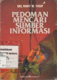 Pedoman mencari sumber informasi/Pawit M. Yusup;editor: Tjun Surjaman