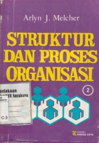 Struktur dan proses organisasi 2/Arlyn J. Melcher; penerjemah: A. Hasymi Ali