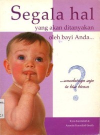 Segala hal yang ditanyakan oleh bayi anda...:...seandainya saja ia bisa bicara/Kyra Karmiloff, Annette Karmiloff; penerjemah: Novita Jonathan
