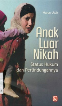 Anak Luar Nikah / Status Hukum dan Perlindungannya