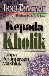Kepada Khollik tanpa Perantauan Makhluk